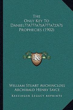 portada the only key to daniela acentsacentsa a-acentsa acentss prophecies (1902) (en Inglés)