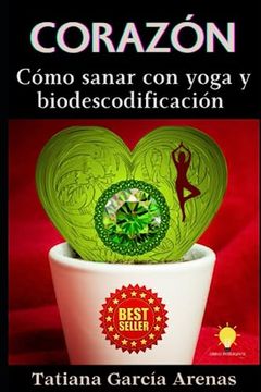 portada Corazón: Cómo sanar con yoga y biodescodificación (in Spanish)