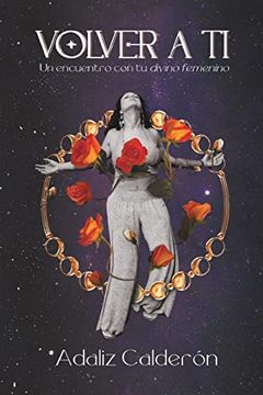 portada Volver A Ti: Un encuentro con tu divino femenino (in Spanish)