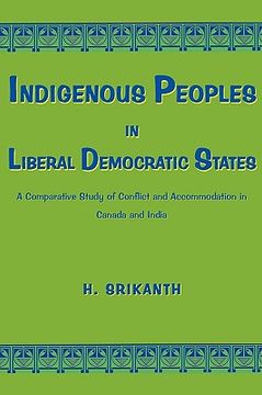 portada indigenous peoples in liberal democratic states: a comparative study of conflict and accommodation in canada and india (en Inglés)
