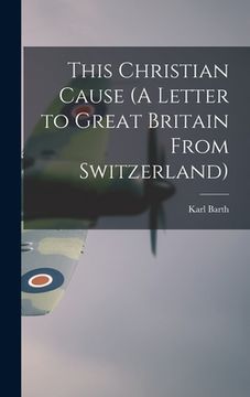 portada This Christian Cause (A Letter to Great Britain From Switzerland) (en Inglés)