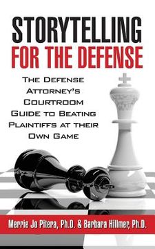 portada Storytelling for the Defense: The Defense Attorney's Courtroom Guide to Beating Plaintiffs at Their Own Game (in English)