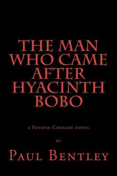 portada The Man Who Came After Hyacinth Bobo: a Fourth Crusade novel (in English)