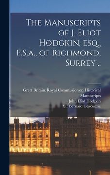 portada The Manuscripts of J. Eliot Hodgkin, Esq., F.S.A., of Richmond, Surrey .. (in English)