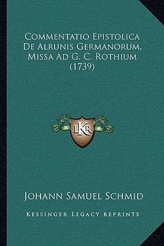 portada Commentatio Epistolica De Alrunis Germanorum, Missa Ad G. C. Rothium (1739) (en Latin)