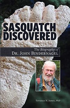 portada Sasquatch Discovered: The Biography of dr. John Bindernagel 