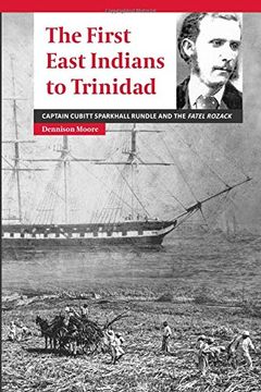 portada The First East Indians to Trinidad: Captain Cubitt Sparkhall Rundle and the Fatel Rozack (in English)