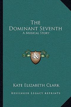portada the dominant seventh: a musical story (en Inglés)