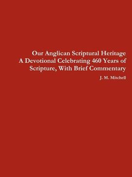 portada our anglican scriptural heritage a devotional celebrating 460 years of scripture, with brief commentary