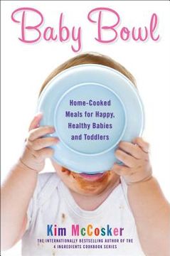 portada baby bowl: home-cooked meals for happy healthy babies and toddlers (in English)