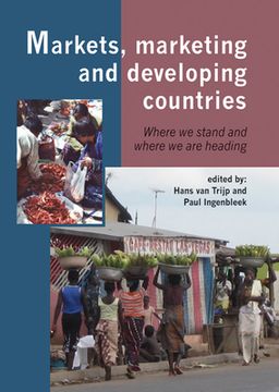 Markets, Marketing and Developing Countries: Where We Stand and Where We Are Heading (en Inglés)