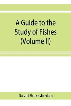 portada A guide to the study of fishes (Volume II) (en Inglés)
