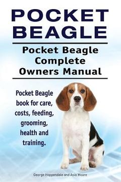 portada Pocket Beagle. Pocket Beagle Complete Owners Manual. Pocket Beagle book for care, costs, feeding, grooming, health and training.