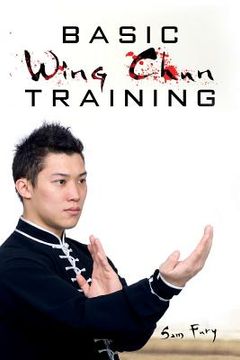 portada Basic Wing Chun Training: Wing Chun Street Fight Training and Techniques (en Inglés)