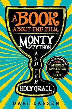 portada Book About the Film Monty Python and the Holy Grail: All the References From African Swallows to Zoot (en Inglés)