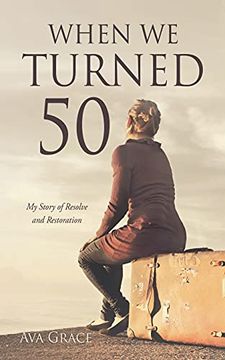 portada When we Turned 50: My Story of Resolve and Restoration (0) (en Inglés)