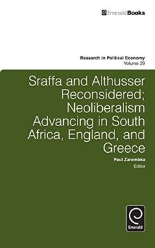 portada Sraffa and Althusser Reconsidered: Neoliberalism Advancing in South Africa, England, and Greece (Research in Political Economy, 29) (in English)