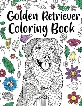portada Golden Retriever Coloring Book: Adult Coloring Book, dog Lover Gifts, Floral Mandala Coloring Pages, Animal Kingdom, dog Mom, pet Owner Gift (en Inglés)