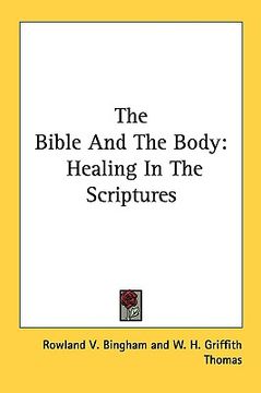 portada the bible and the body: healing in the scriptures (en Inglés)