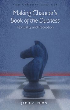 portada Making Chaucer's Book of the Duchess: Textuality and Reception
