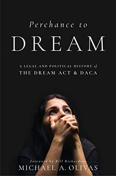 portada Perchance to Dream: A Legal and Political History of the Dream act and Daca 