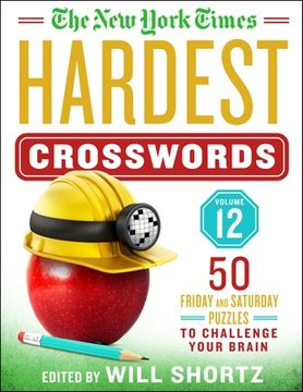 portada The new York Times Hardest Crosswords Volume 12: 50 Friday and Saturday Puzzles to Challenge Your Brain (New York Times Hardest Crosswords, 12) (en Inglés)