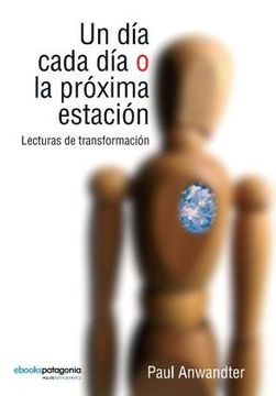 portada un día cada día o la próxima estación - paul anwandter - libro físico (in Spanish)