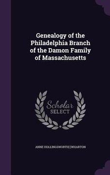portada Genealogy of the Philadelphia Branch of the Damon Family of Massachusetts (en Inglés)