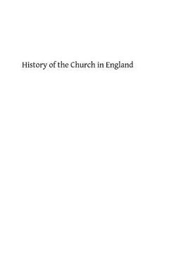 portada History of the Church in England: From the Beginning of the Christian Era to the Accession of Henry VIII