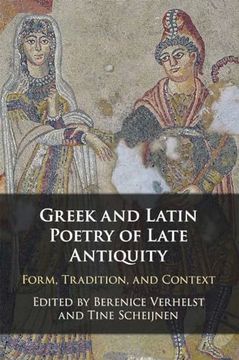 portada Greek and Latin Poetry of Late Antiquity: Form, Tradition, and Context (in English)