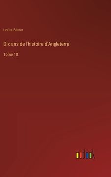 portada Dix ans de l'histoire d'Angleterre: Tome 10 (in French)