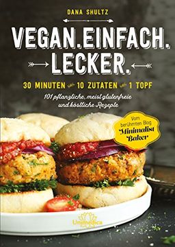 portada Kochbuch für Minimalisten: 30 Minuten - 10 Zutaten - 1 Topf 101 Pflanzliche, Meist Glutenfreie, Einfache und Köstliche Rezepte (en Alemán)