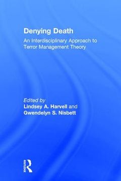 portada Denying Death: An Interdisciplinary Approach to Terror Management Theory (en Inglés)
