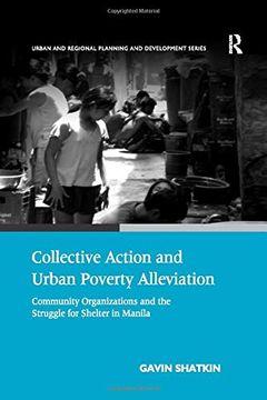 portada Collective Action and Urban Poverty Alleviation: Community Organizations and the Struggle for Shelter in Manila (en Inglés)
