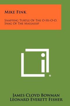 portada mike fink: snapping turtle of the o-hi-o-o, snag of the massassip (en Inglés)