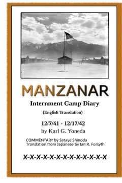 portada MANZANAR Internment Camp Diary (English Translation): 12/7/41 - 12/17/42