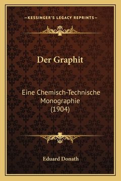 portada Der Graphit: Eine Chemisch-Technische Monographie (1904) (en Alemán)