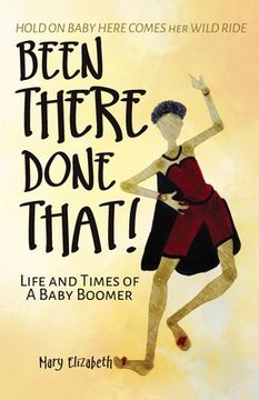 portada Been There, Done That!: Life and Times of a Baby Boomer
