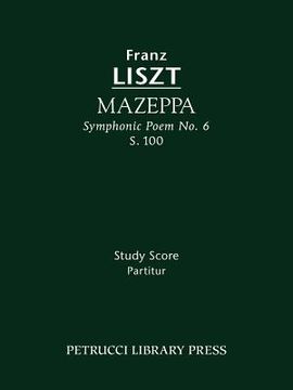portada mazeppa (symphonic poem no. 6), s. 100 - study score (en Inglés)