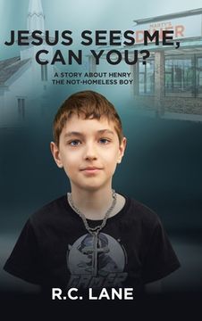 portada Jesus sees me, can you?: A Story about Henry- the Not-Homeless Boy (in English)