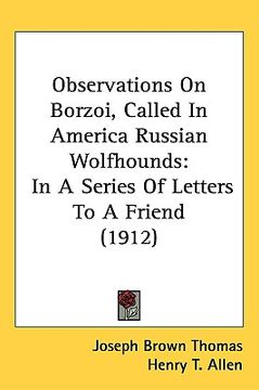 portada observations on borzoi, called in america russian wolfhounds: in a series of letters to a friend (1912) (in English)