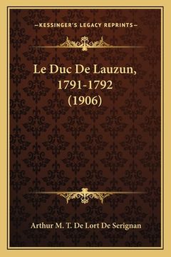 portada Le Duc De Lauzun, 1791-1792 (1906) (in French)