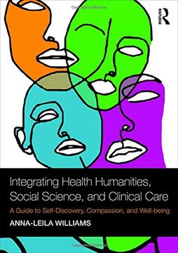 portada Integrating Health Humanities, Social Science, and Clinical Care: A Guide to Self-Discovery, Compassion, and Well-Being (en Inglés)
