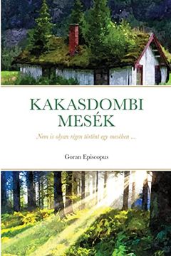 portada Kakasdombi Mesék: Nem is Olyan Régen Történt egy Mesében. (en Hungarian)