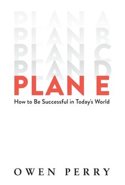 portada Plan E: How to Be Successful in Today's World (en Inglés)