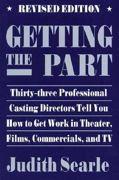 portada getting the part: thirty-three professional casting directors tell you how to get work in theater, films, and tv (en Inglés)