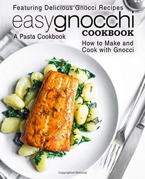 portada Easy Gnocchi Cookbook: A Pasta Cookbook; Featuring Delicious Gnocchi Recipes; How to Make and Cook With Gnocchi (en Inglés)