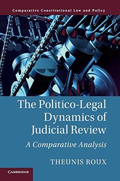 portada The Politico-Legal Dynamics of Judicial Review: A Comparative Analysis (Comparative Constitutional law and Policy) (en Inglés)