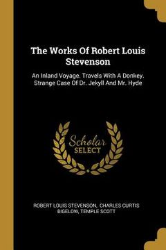 portada The Works Of Robert Louis Stevenson: An Inland Voyage. Travels With A Donkey. Strange Case Of Dr. Jekyll And Mr. Hyde (en Inglés)