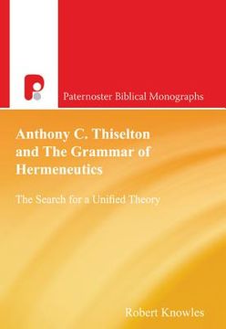 portada Anthony C. Thiselton and the Grammar of Hermeneutics: The Search for a Unified Theory (en Inglés)